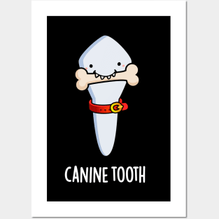 Canine Tooth Funny Dental Pun Posters and Art